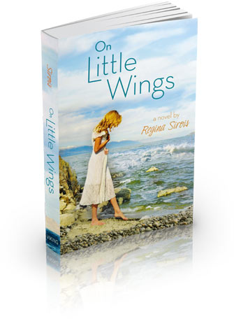 On Little Wings a young adult fiction novel by Regina Sirois pre-order order at Amazon.com Available August 2013 from Viking/Penguin