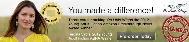On Little Wings Needs Your Vote! Congratulations to author Regina Sirois, finalist in the 2012 Amazon Breakthrough Novel Award contest. (ABNA) Click to cast your vote FREE by May 30th